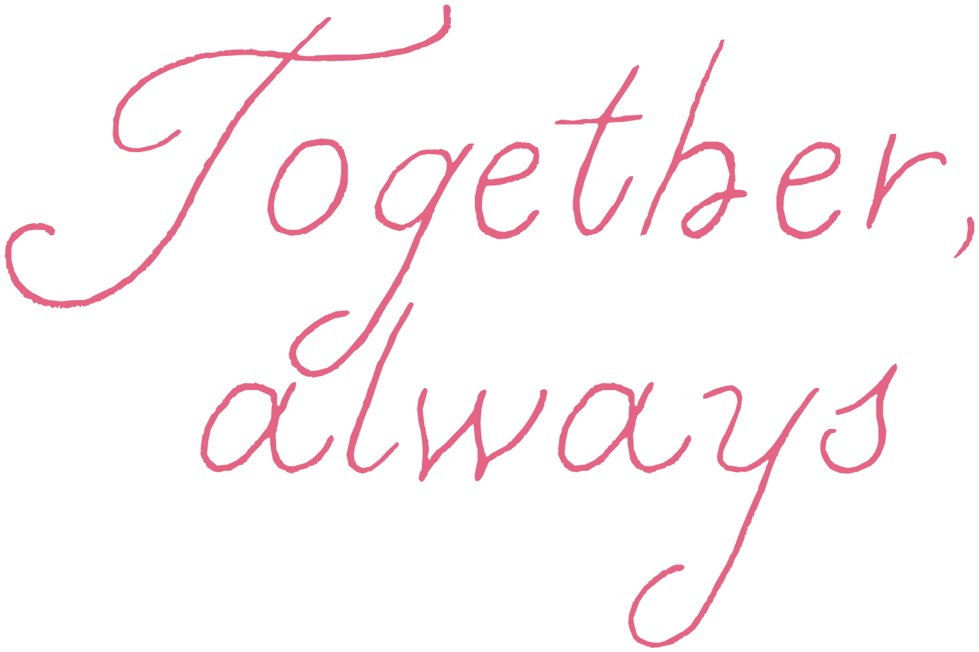 Together, always